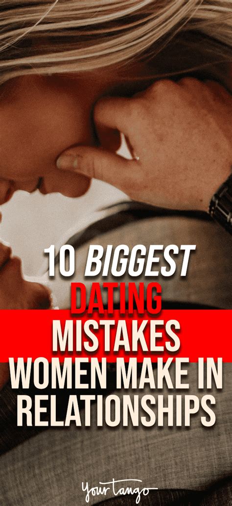 10 Biggest Mistakes Women Make When Looking For Love Dating Mistakes Relationship Looking