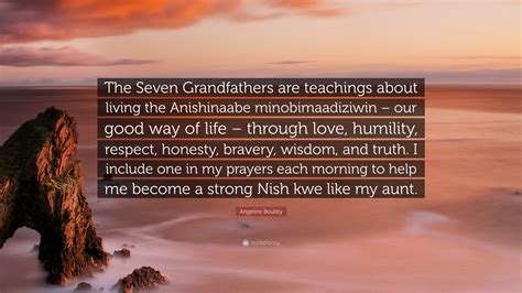 Angeline Boulley Quote The Seven Grandfathers Are Teachings About