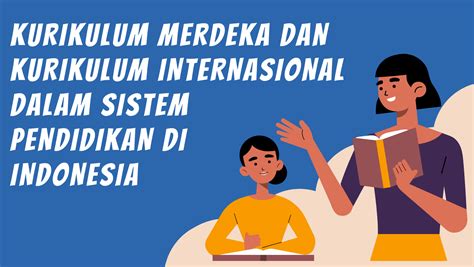 Kurikulum Merdeka Dan Kurikulum Internasional Dalam Sistem Pendidikan Di Indonesia ~ Rachaulia