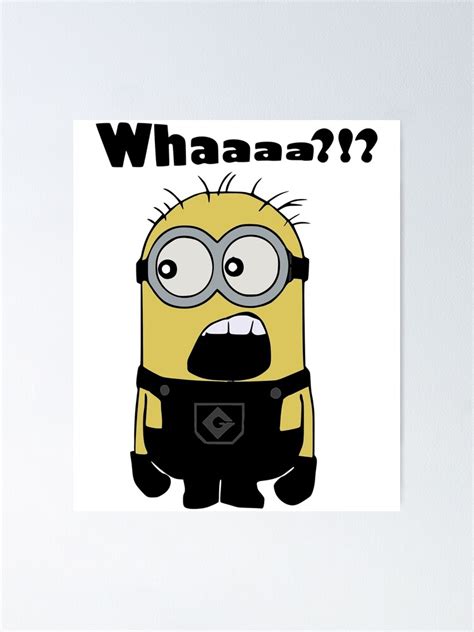 Despicable Me Minion Whaaaa Poster For Sale By Gate Bear Redbubble