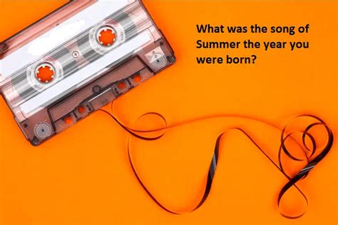 What Was The Song Of Summer The Year You Were Born 104 3 The Breeze