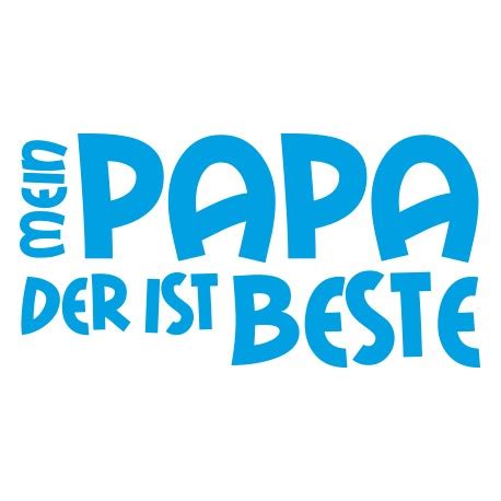 Für seinen sohn mick sind vergleiche mit seinem vater trotzdem kein problem. Aufkleber für Auto - Mein Papa ist der Beste Aufkleber - Dekoschrift BT