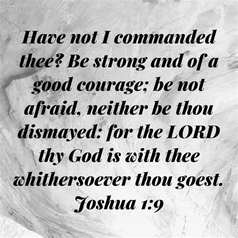 joshua 1 9 have not i commanded thee be strong and of a good courage be not afraid neither be