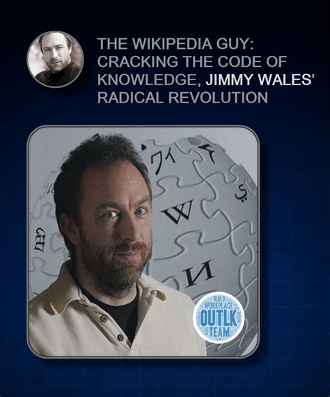 The Wikipedia Guy Jimmy Wales Cracking The Code Of Knowledge Jimmy