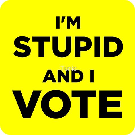 Im Stupid And I Vote Sticker Stickers By Tunic Redbubble