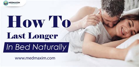 How To Last Longer In Bed Naturally Medmaxim