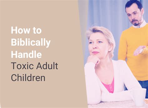 How To Biblically Handle Toxic Adult Children Kris Reece