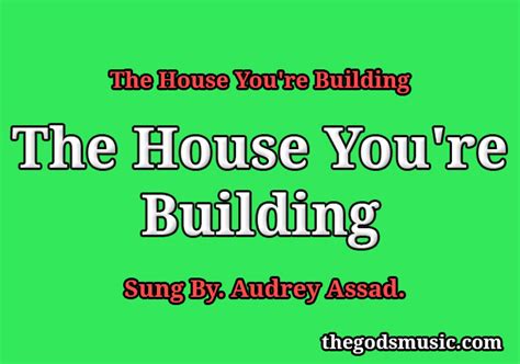 The House Youre Building Song Lyrics Christian Song Chords And Lyrics