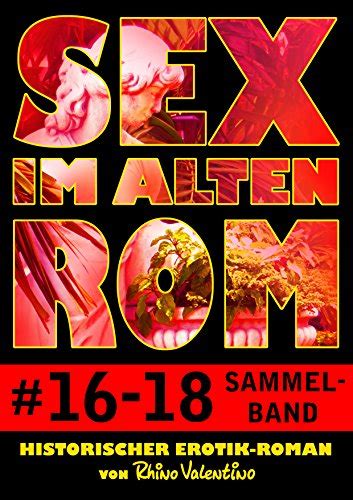 Sex Im Alten Rom Sammelband 16 18 Historischer Erotik Roman Von Rhino Valentino Sex Im Alten