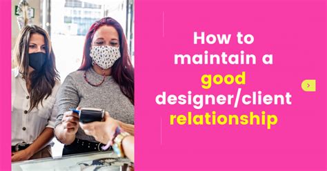 How To Maintain A Good Designerclient Relationship Artmeet Blog