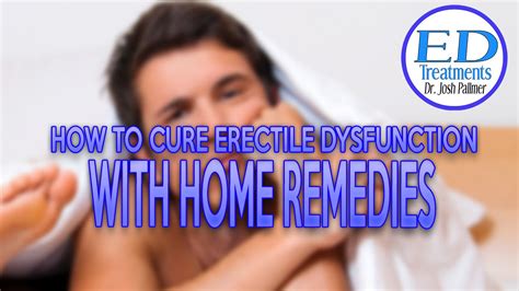 How To Cure Erectile Dysfunction With Home Remedies Youtube