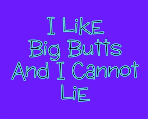 I Like Big Buttsand I Can Not Lie