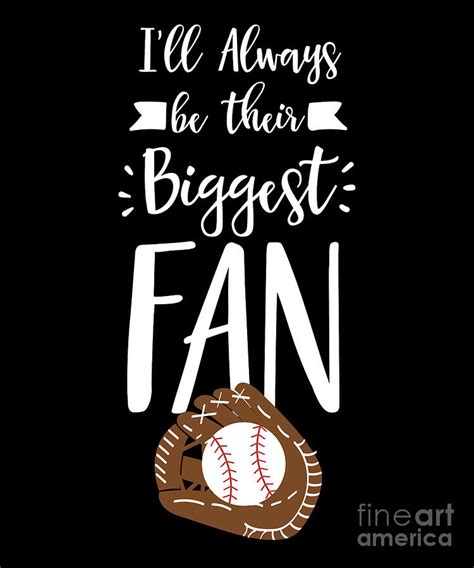 Ill Always Be Their Biggest Fan Baseball Softball Print Drawing By