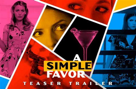 Stephanie (anna kendrick) is a mommy vlogger who seeks to uncover the truth behind her best friend a simple favour is at its best when working as a parody of mommy murder mysteries, gently (and often not so gently) exposing some of its more. A Simple Favor (2018) - Movie Trailer - Trailer List