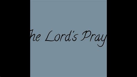 The Lords Prayer Youtube