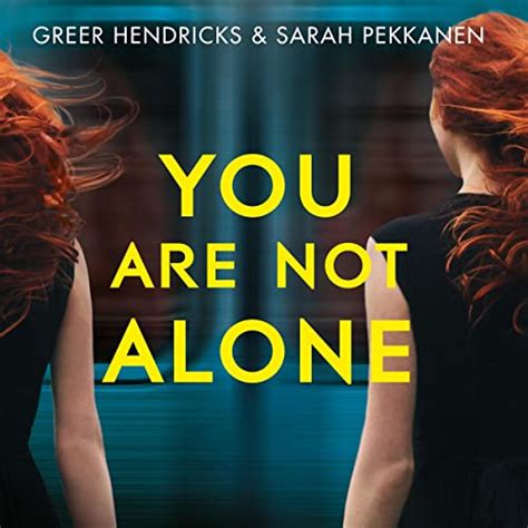 You Are Not Alone Audible Audio Edition Greer Hendricks Sarah Pekkanen Dylan