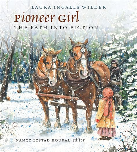 Pioneer Girl The Path Into Fiction Laura Ingalls Wilder Historic Home And Museum