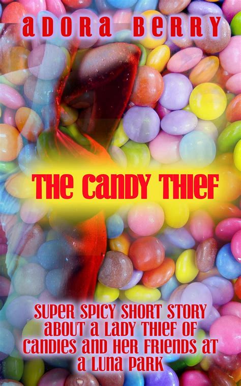 The Candy Thief Super Spicy Short Story About A Lady Thief And Her Friends At A Luna Park Ebook