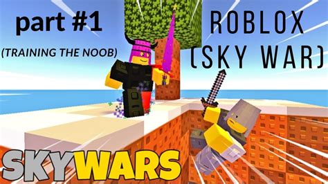 Roblox 1 Training A Noob In Sky War Youtube