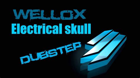Dubstep Elecrical Skull Official Music Youtube