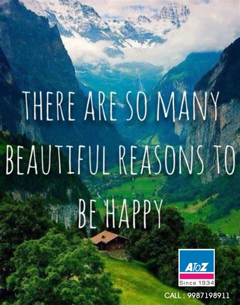 There Are So Many Beautiful Reasons To Be Happy ‪‎atoz‬ ‪‎quotes