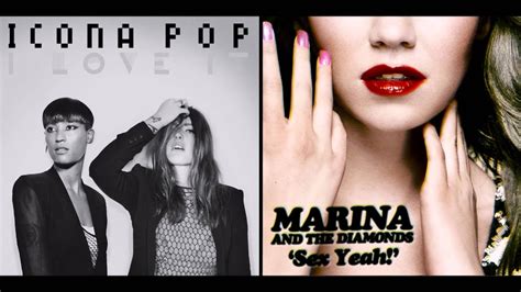 I Love Sex Yeah Icona Pop Ft Charli Xcx And Marina And The