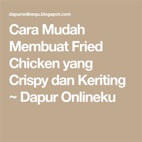 Seperti cara membuat fried chicken sebagai contoh produk bisnis kuliner yang cukup menjanjikan saat ini. Cara Mudah Membuat Fried Chicken yang Crispy dan Keriting ...