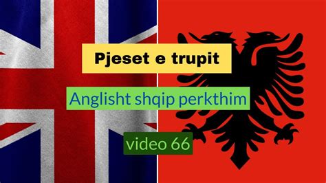 Anglisht Shqip Perkthim I Pjeset E Trupit I Video 66 YouTube