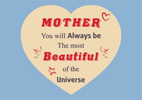 mother you will always be the most beautiful of the universe beautiful