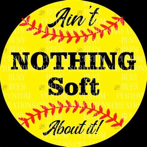 Aint Nothing Soft About It Softball Sign Etsy