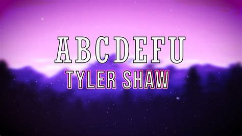 Tyler Shaw Abcdefu Lyrics Abcdefgh I Love You Still And You Know