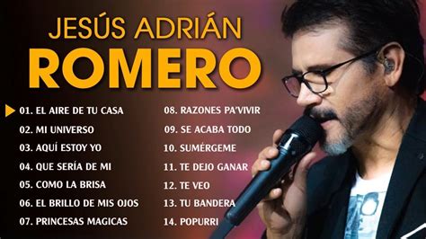 Popurri JesÚs AdriÁn Romero El Aire De Tu Casa Mi Universo Aquí Estoy Musica Cristiana