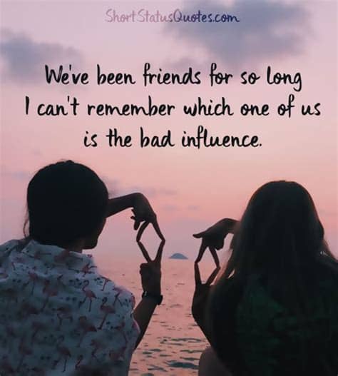 As a messaging platform, you can also post status, ideas, captions, and quotes for your friends to see. Funny Friendship Status, Captions & Funny Friendship Quotes