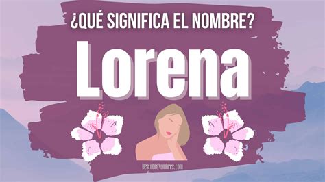 Top 137 Imagenes Con Nombre De Lorena Destinomexicomx