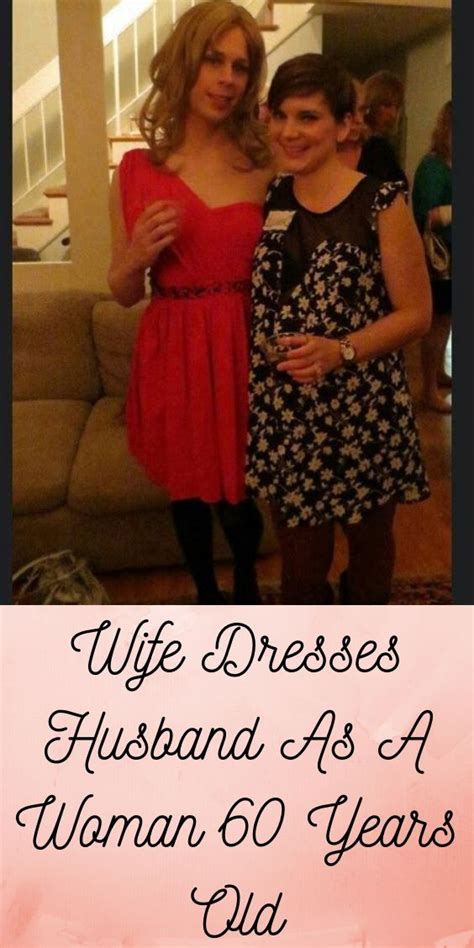 Wife Dresses Husband As A Woman Vine In 2021 Dresses Women Dress
