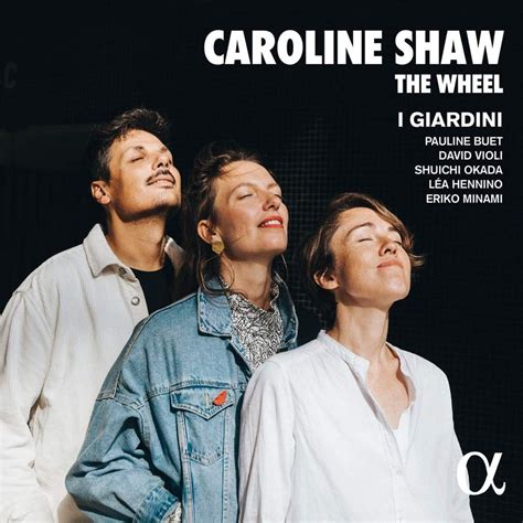 Caroline Shaw The Wheel Chamber Reviews Classical Music