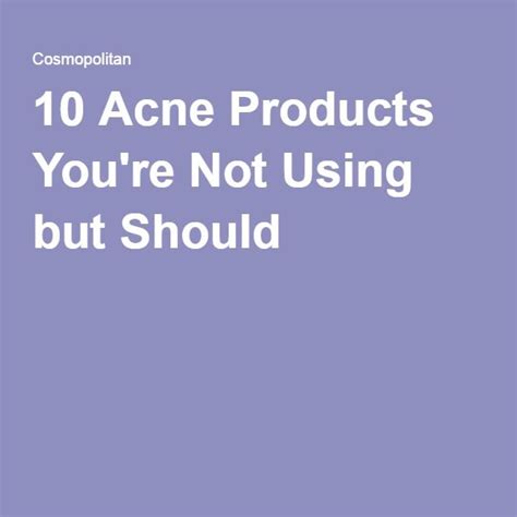 10 Acne Products Youre Not Using But Should Healthy Skin Care Acne
