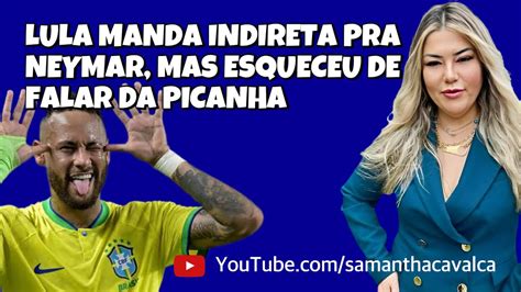 Lula Manda Indireta Pra Neymar Mas Esqueceu De Falar Da Picanha Youtube