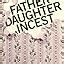Amazon Com Father Daughter Incest With A New Afterword