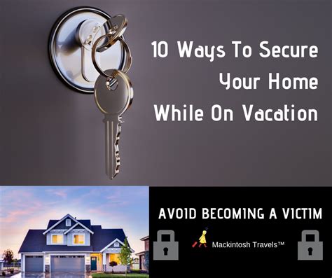 10 Ways To Secure Your Home While On Vacation Mackintosh Travels