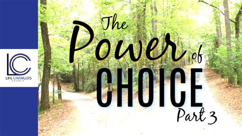 The Power Of Choice Part 3 Life Changers Church 12 22 19 1115am