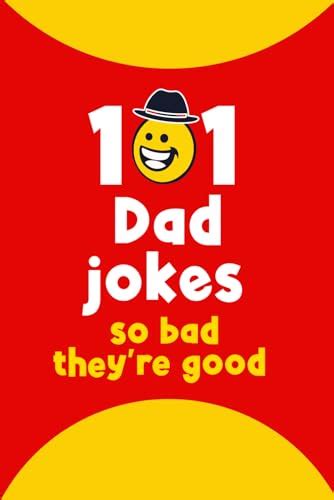 Dad Jokes So Bad Theyre Good Funny And Clean Dad Jokes By Shakila Jahan Keya Goodreads