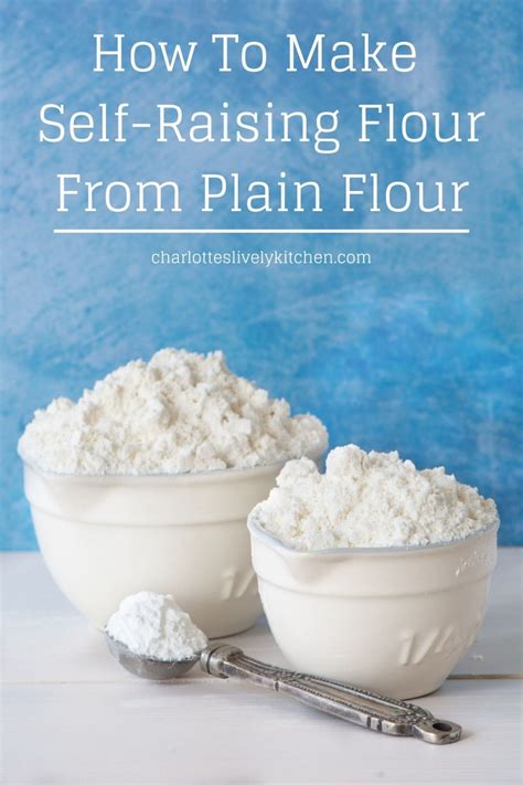 How To Make Self Raising Flour From Plain Flour Charlottes Lively