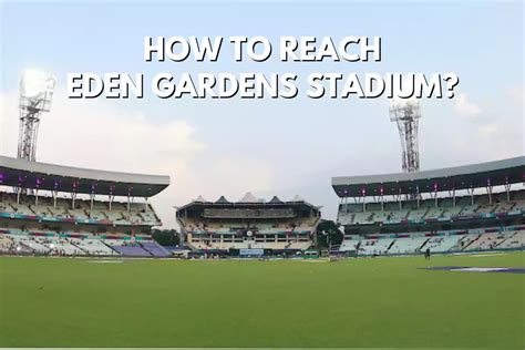 Easiest Route How To Reach Eden Gardens Stadium Snapshots