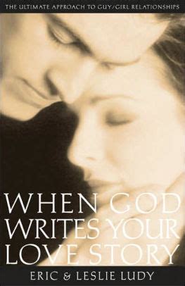 When God Writes Your Love Story By Eric Ludy Leslie Ludy Paperback Barnes Noble