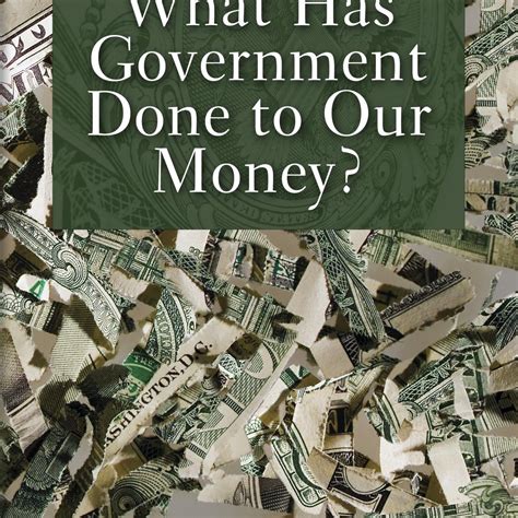 What Has Government Done To Our Money Mises Institute