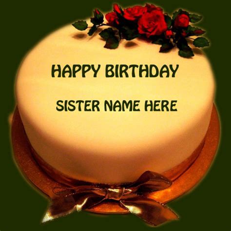 Today is a day to celebrate the amazing person you are. Write Name on Happy Birthday Cake For Dear Sister