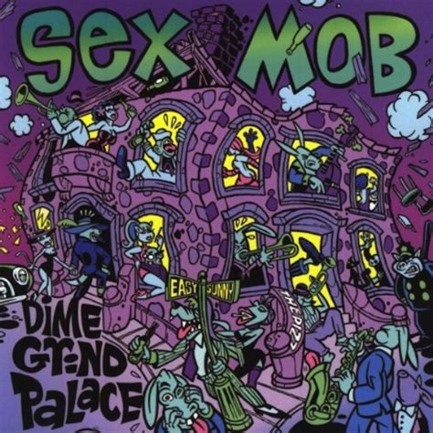 Dime Grind Palace Album By Sex Mob Spotify