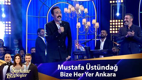 Mustafa Üstündağ BİZE HER YER ANKARA YouTube