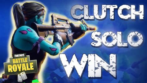 Intense Clutch Solo Win Fortnite Battle Royale Youtube